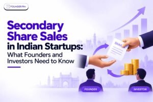 Secondary Share Sales in Indian Startups: What Founders and Investors Need to Know