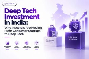 Deep Tech Investment in India: Why Investors Are Moving From Consumer Startups to Deep Tech