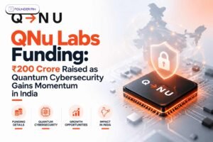 QNu Labs Funding: ₹200 Crore Raised as Quantum Cybersecurity Gains Momentum in India